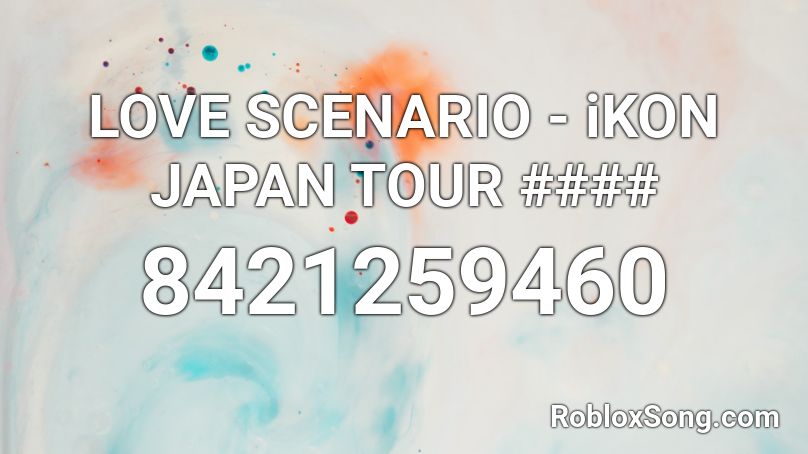 LOVE SCENARIO - iKON JAPAN TOUR #### Roblox ID