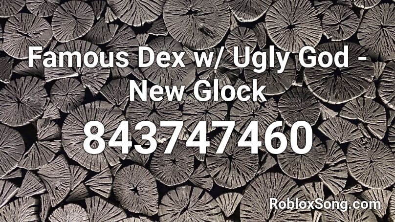 Famous Dex w/ Ugly God - New Glock Roblox ID