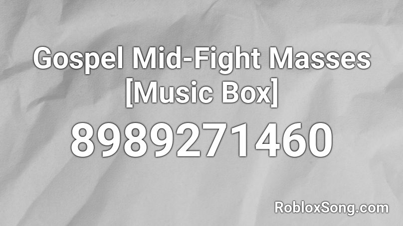 Gospel Mid-Fight Masses [Music Box] Roblox ID