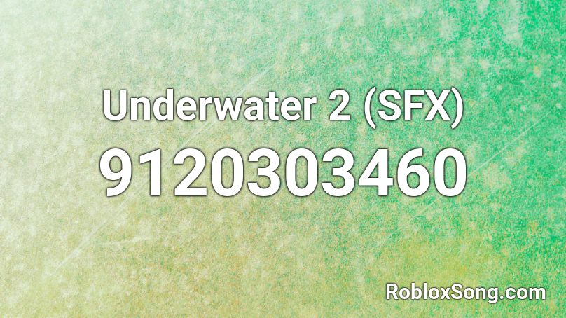 Underwater 2 (SFX) Roblox ID