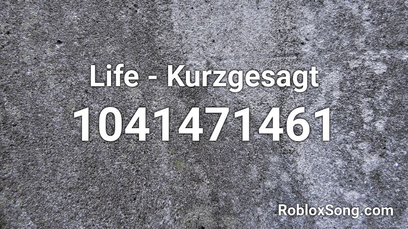 Life - Kurzgesagt Roblox ID