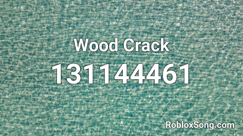 Wood Crack Roblox ID