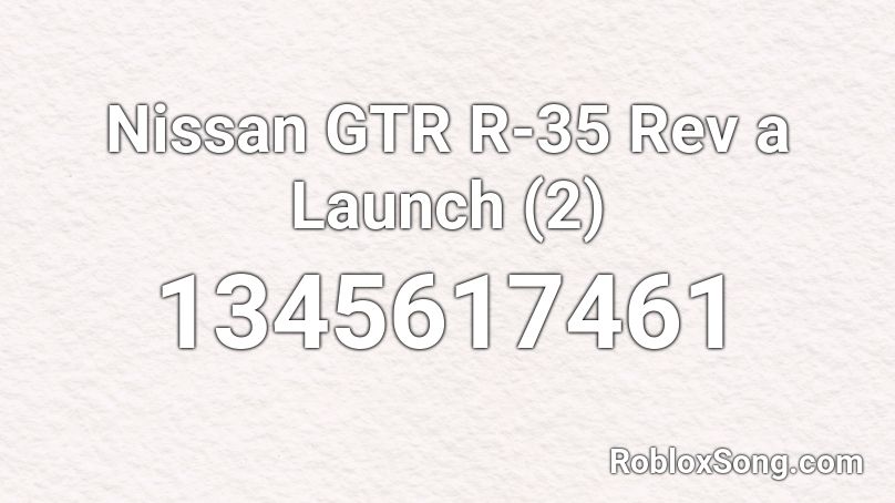 Nissan GTR  R-35 Rev a Launch (2) Roblox ID
