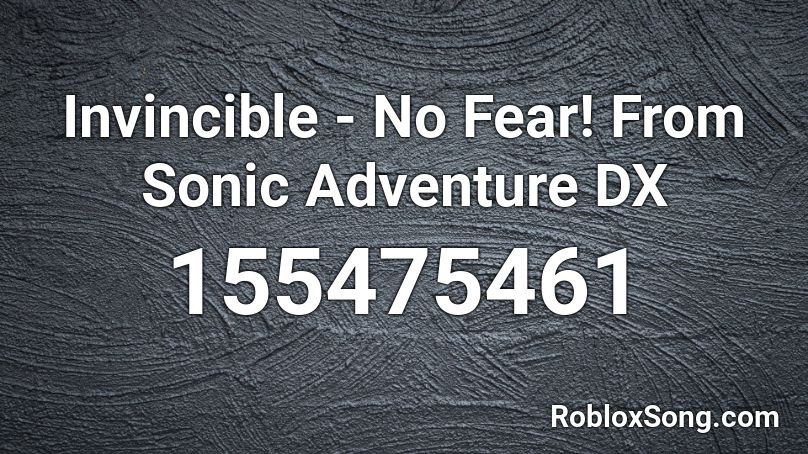 Invincible - No Fear! From  Sonic Adventure DX Roblox ID