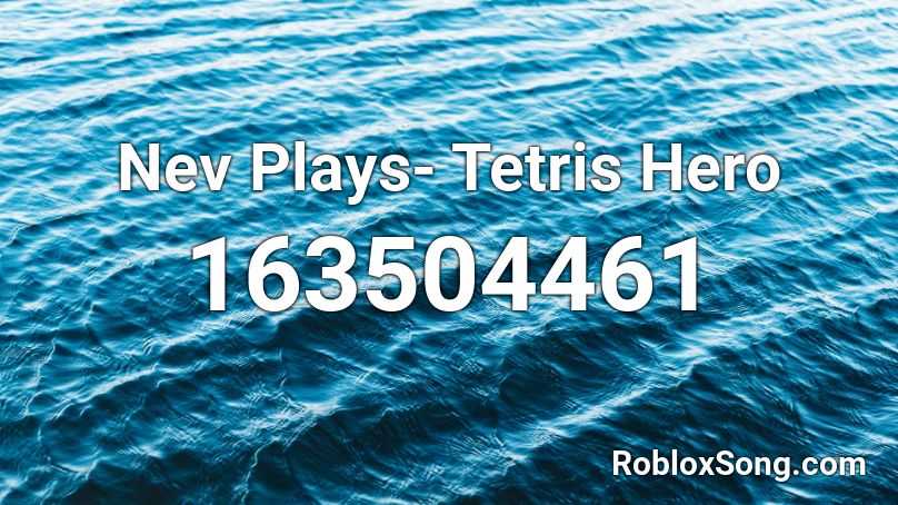 Nev Plays- Tetris Hero Roblox ID