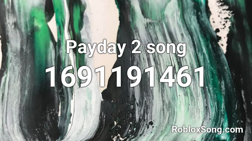 Payday 2 song Roblox ID