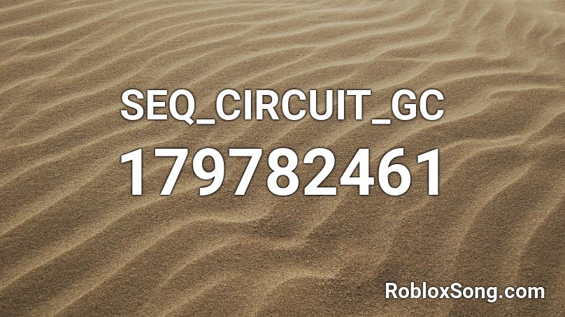 SEQ_CIRCUIT_GC Roblox ID