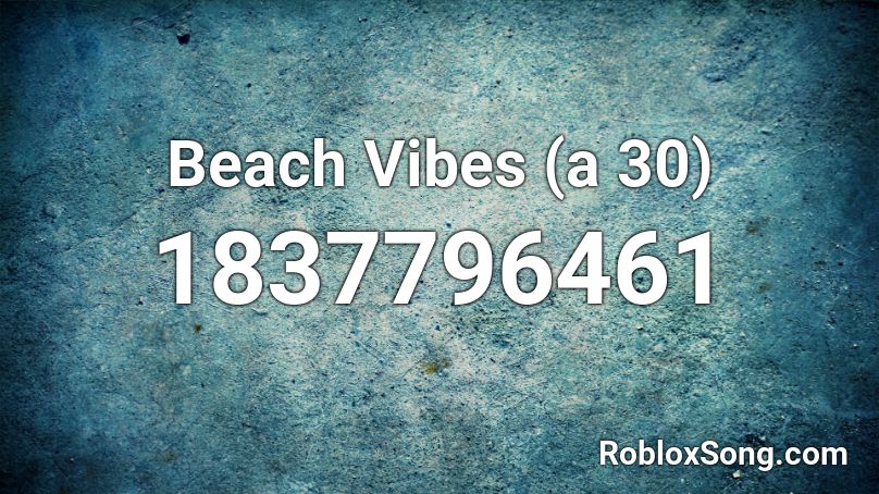 Beach Vibes (a 30) Roblox ID