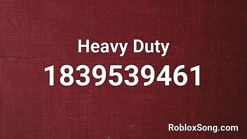 Heavy Duty Roblox ID