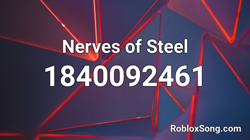 Nerves of Steel Roblox ID