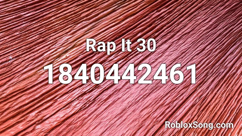 Rap It 30 Roblox ID