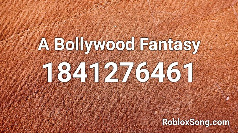 A Bollywood Fantasy Roblox ID