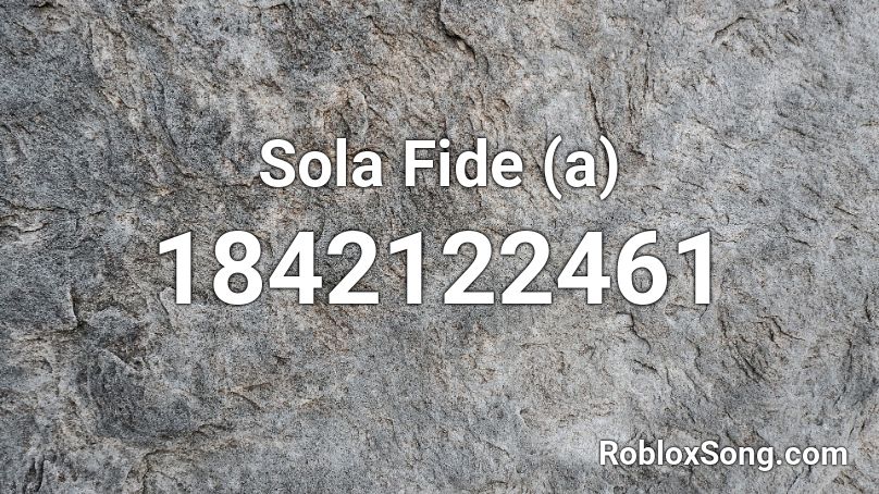 Sola Fide (a) Roblox ID