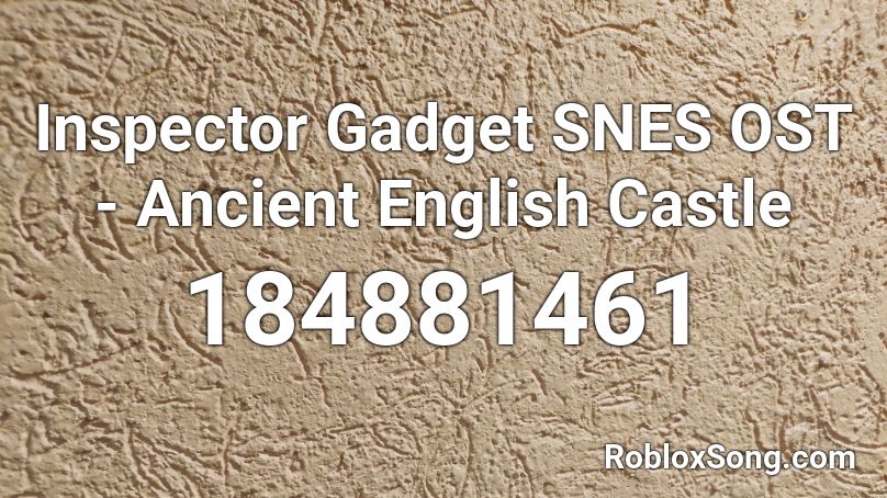 Inspector Gadget SNES OST - Ancient English Castle Roblox ID