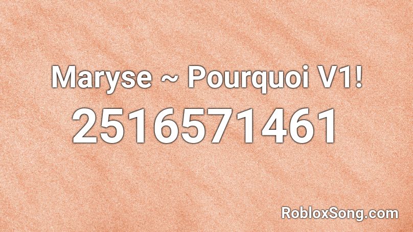 Maryse ~ Pourquoi V1! Roblox ID
