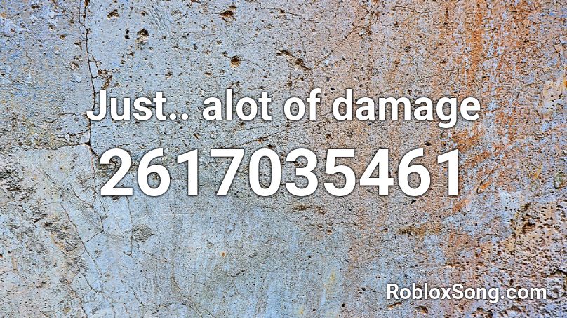 Just.. alot of damage Roblox ID