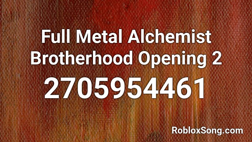 Full Metal Alchemist Brotherhood Opening 2 Roblox ID