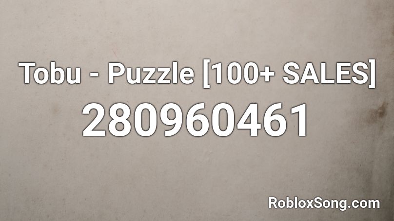 Tobu - Puzzle [100+ SALES] Roblox ID