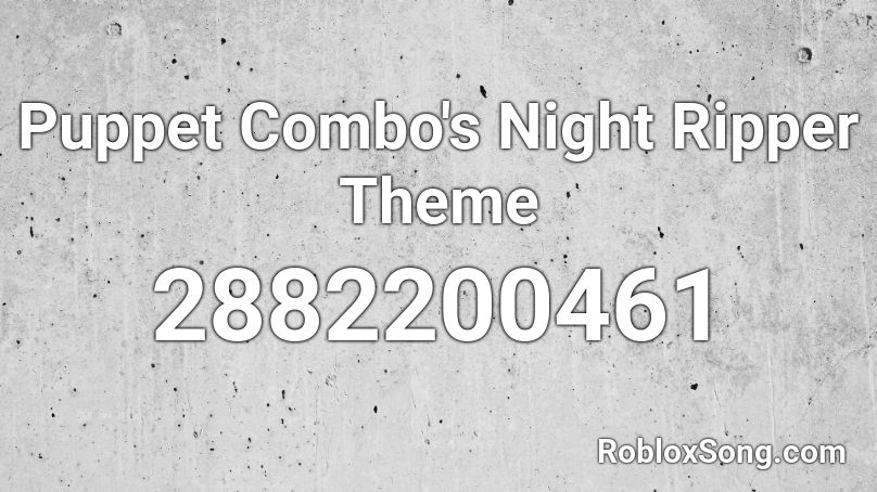 Puppet Combo's Night Ripper Theme Roblox ID