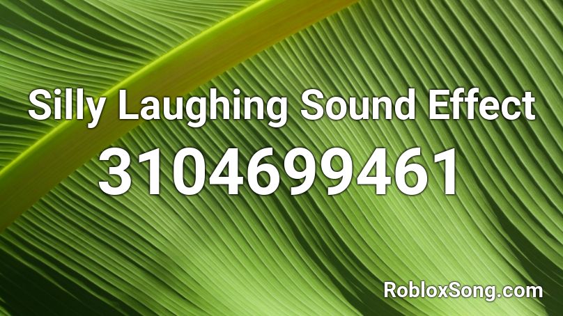 Silly Laughing Sound Effect Roblox ID