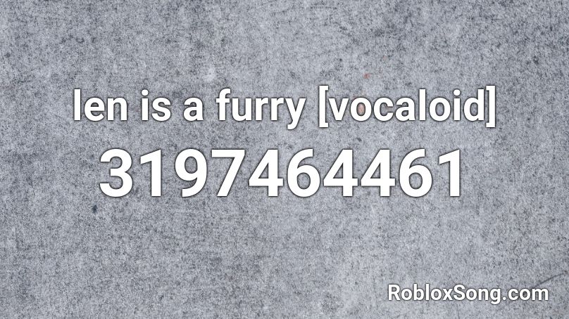 len is a furry [vocaloid] Roblox ID