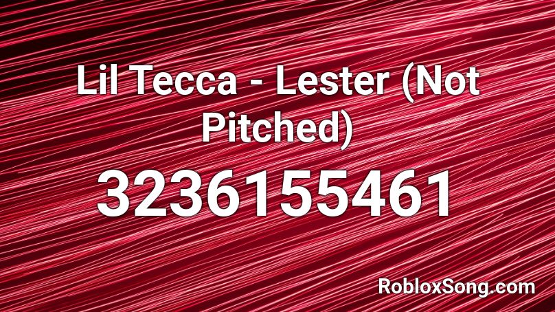 Lil Tecca - Lester (Not Pitched) Roblox ID