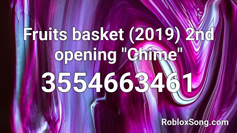 Fruits Basket 2019 2nd Opening Chime Roblox Id Roblox Music Codes - hello kitty decal id roblox