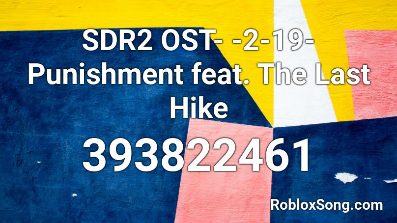 Sdr2 Ost 2 19 Punishment Feat The Last Hike Roblox Id Roblox Music Codes - desmeon back from the dead roblox