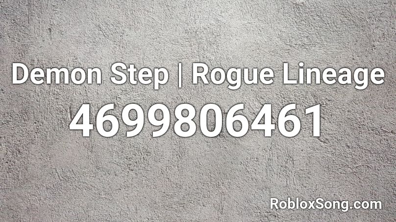 Demon Step Rogue Lineage Roblox Id Roblox Music Codes - song id rogue roblox