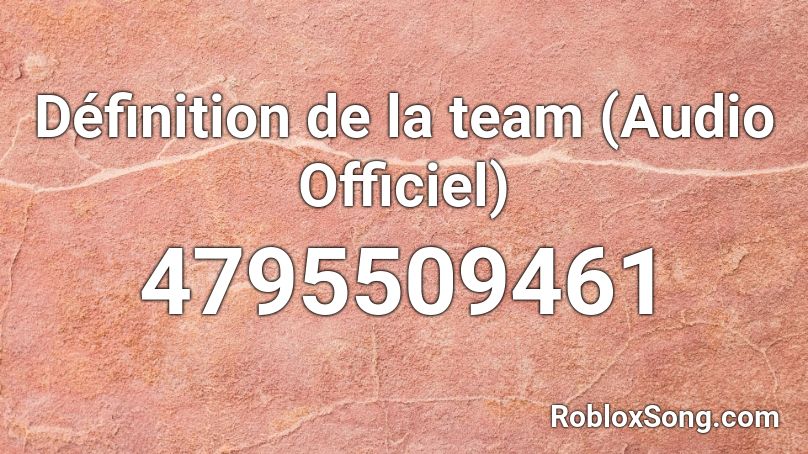 Définition de la team (Audio Officiel) Roblox ID