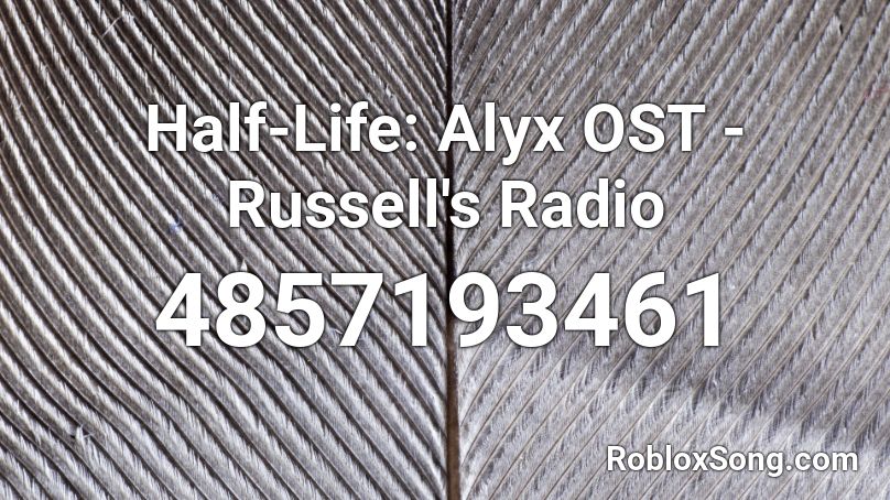 Half Life Alyx Ost Russell S Radio Roblox Id Roblox Music Codes - half life 2 radio roblox id