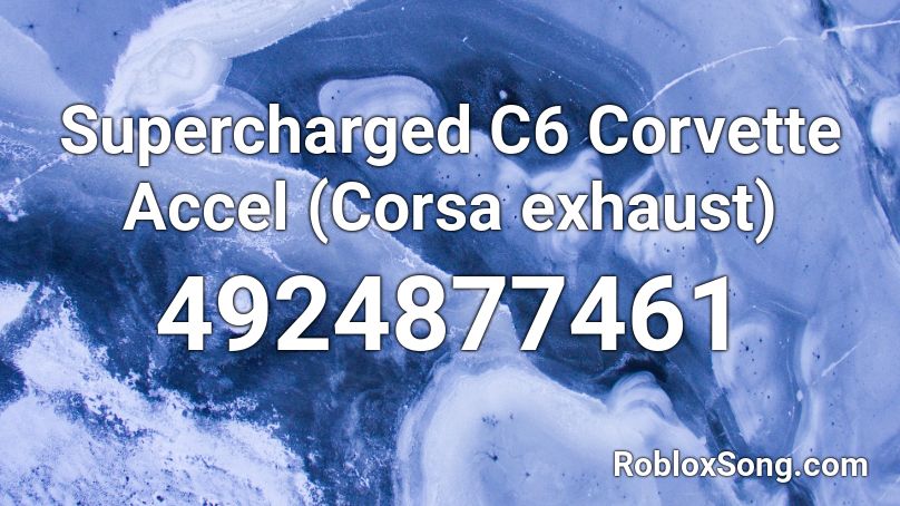 Supercharged C6 Corvette Accel (Corsa exhaust) Roblox ID