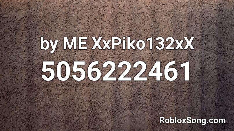 by ME XxPiko132xX Roblox ID