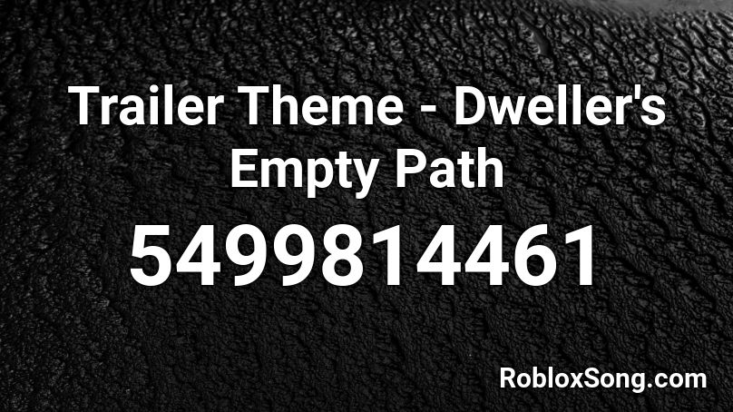 Trailer Theme - Dweller's Empty Path Roblox ID