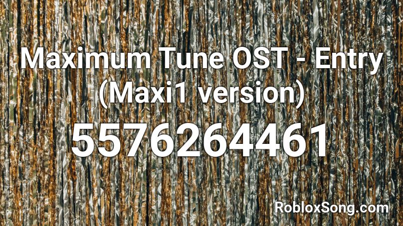Maximum Tune OST - Entry (Maxi1 version) Roblox ID