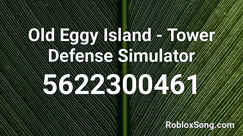 Old Eggy Island - Tower Defense Simulator Roblox ID
