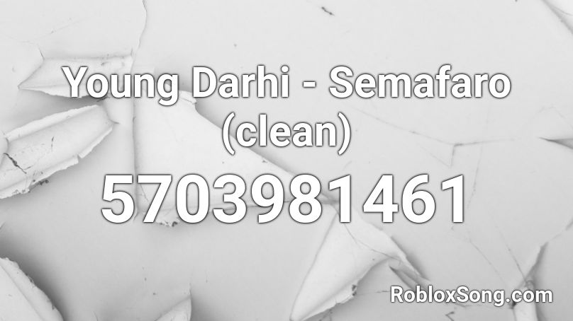 Young Darhi - Semafaro (clean) Roblox ID