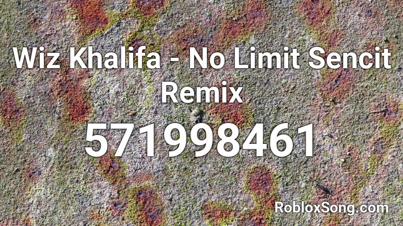 Wiz Khalifa - No Limit Sencit Remix  Roblox ID