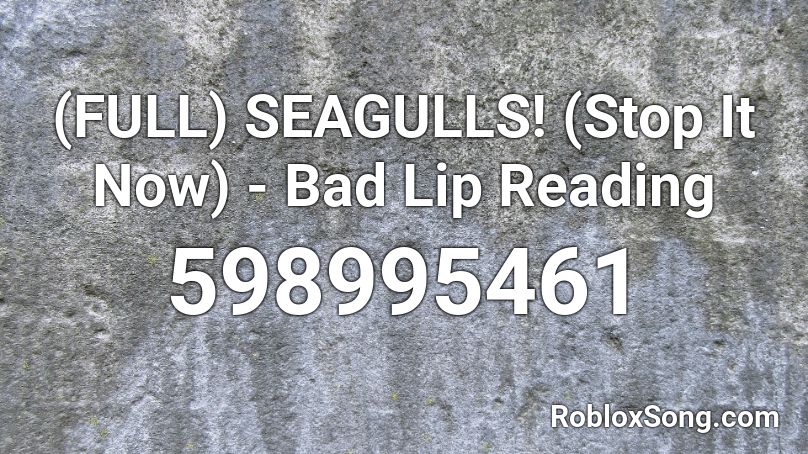 Seagulls Stop It Now Roblox Id - from now on roblox id