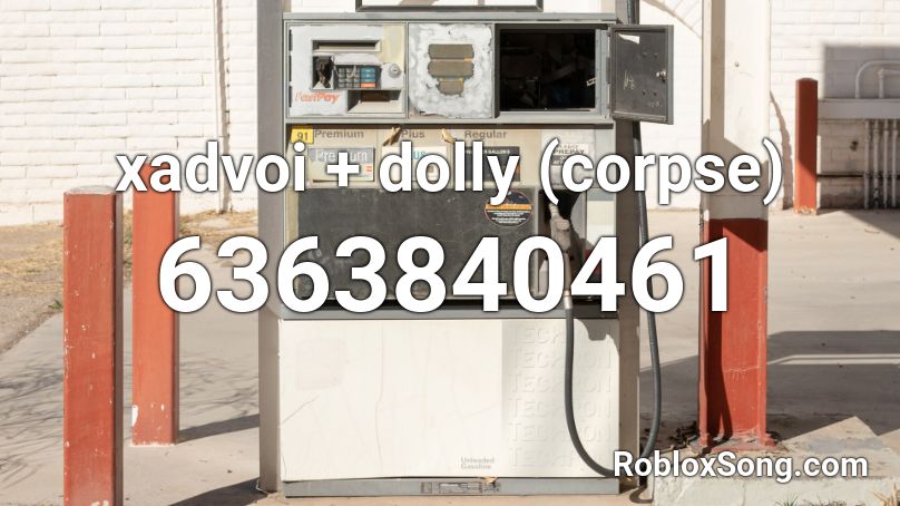 xadvoi + dolly (corpse) Roblox ID