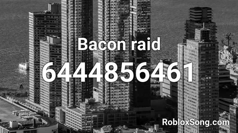 Bacon raid Roblox ID