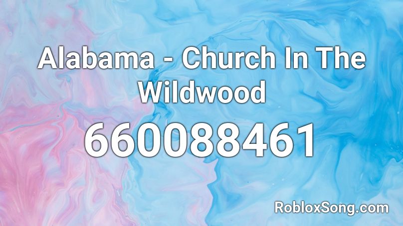 Alabama - Church In The Wildwood  Roblox ID