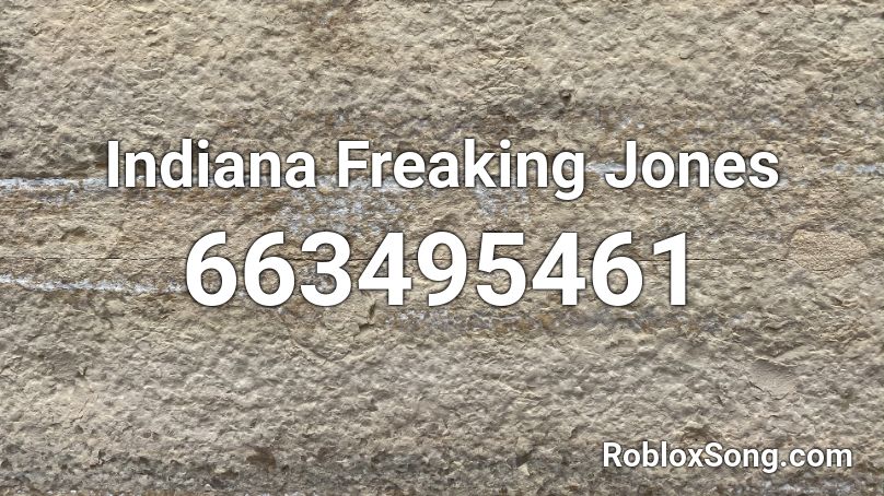 Indiana Freaking Jones Roblox ID