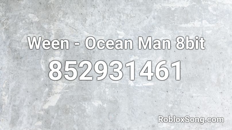 Ween - Ocean Man  8bit Roblox ID