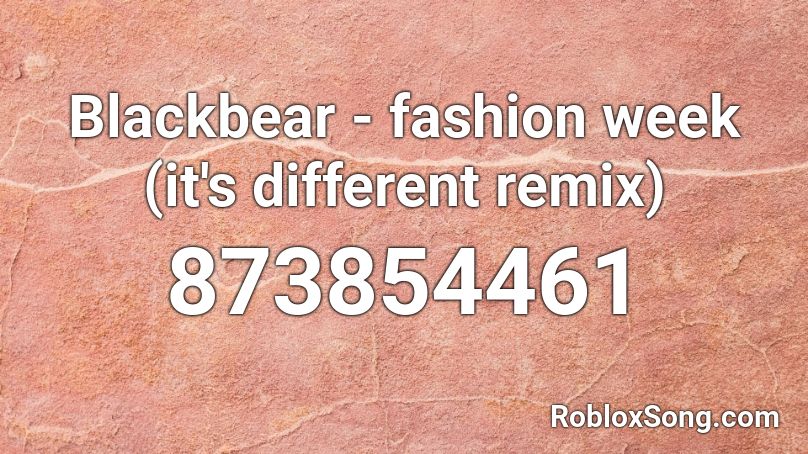 Blackbear - fashion week (it's different remix) Roblox ID