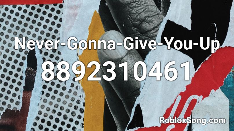 never gonna give you up roblox id