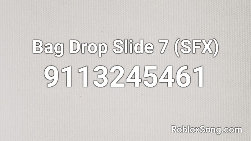 Bag Drop Slide 7 (SFX) Roblox ID