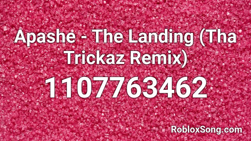 Apashe - The Landing (Tha Trickaz Remix)  Roblox ID