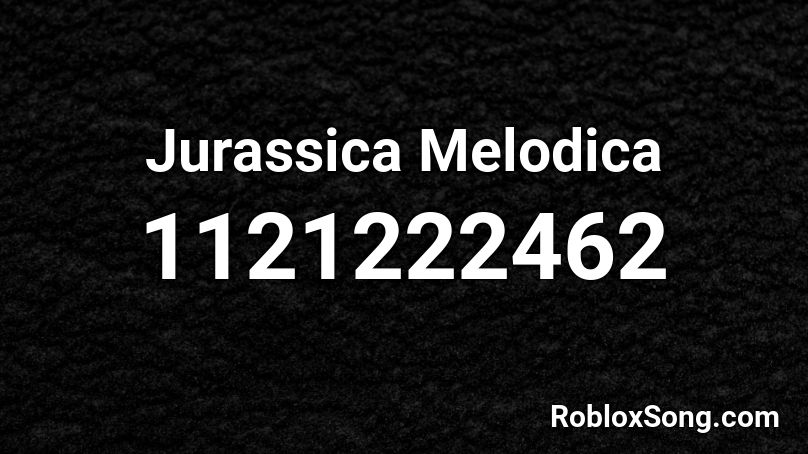 Jurassica Melodica Roblox ID
