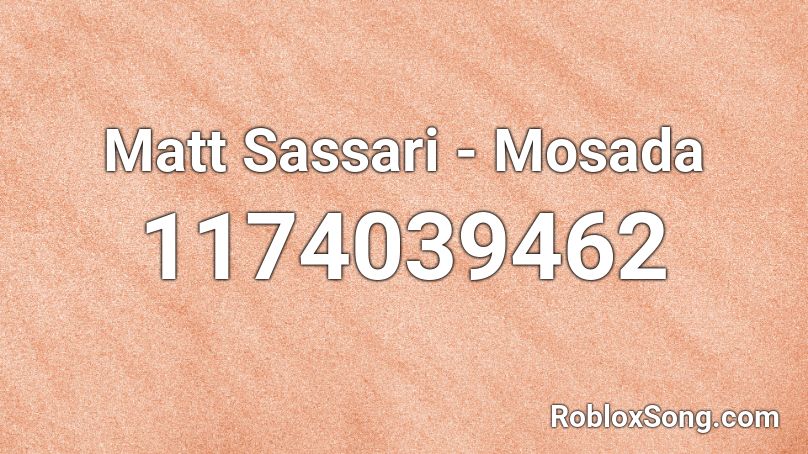 Matt Sassari - Mosada Roblox ID